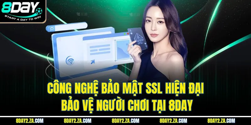 Công nghệ bảo mật SSL hiện đại bảo vệ người chơi tại 8DAY