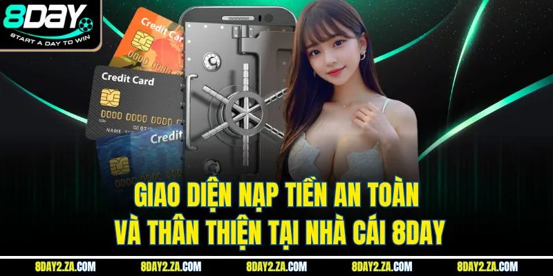 Giao diện nạp tiền an toàn và thân thiện tại nhà cái 8DAY