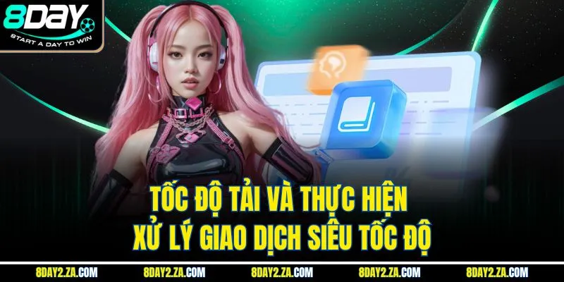 Tốc độ tải và thực hiện xử lý giao dịch siêu tốc độ